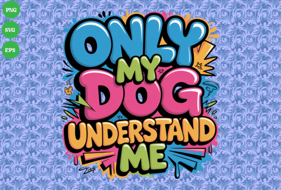 Only My Dog Understands Me Graffiti Art